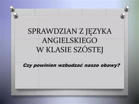 PPT SPRAWDZIAN Z JĘZYKA ANGIELSKIEGO W KLASIE SZÓSTEJ PowerPoint