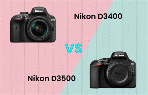 Nikon D3400 vs D3500 Entry Level DSLR Comparison