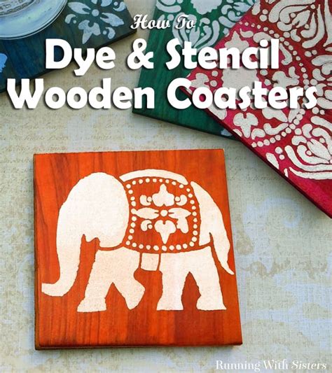 How To Dye And Stencil Wooden Coasters With Video Tutorial