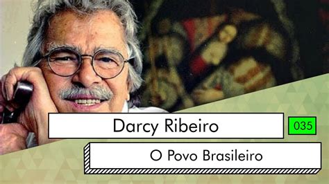 Darcy Ribeiro O Povo Brasileiro Youtube