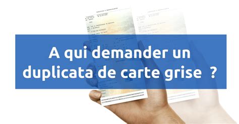 A Qui Demander Un Duplicata De Carte Grise