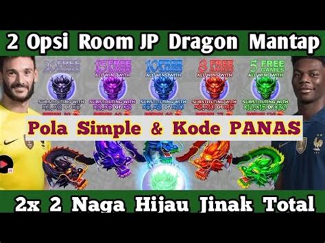 2x 2 Naga Hijau Kembali Hadir Room Dragon Hari Ini Room JP 5 Dragon