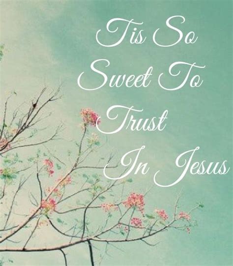 Tis So Sweet To Trust In Jesus