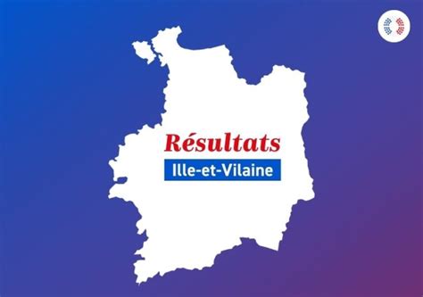 Résultat Des Législatives 2022 En Ille Et Vilaine Par Circonscription