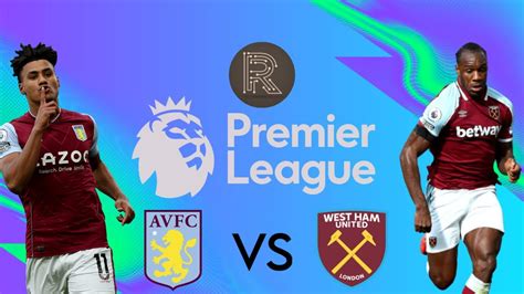 Aston Villa Vs West Ham United Premier League Live Stream