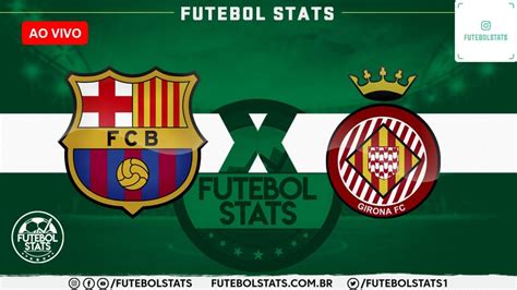 Como Assistir Barcelona X Girona Futebol AO VIVO Amistoso Futebol