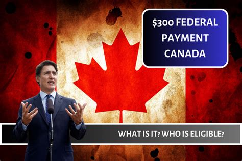 300 Federal Payment Canada What Is It Who Is Eligible Payment Dates