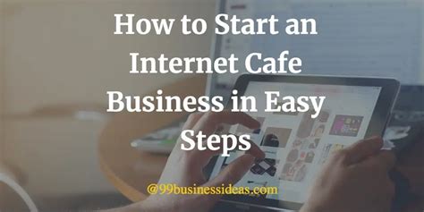 How To Start A Profitable Internet Cafe Business In 8 Easy Steps