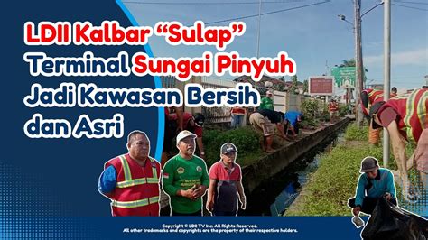 LDII TV Peduli Lingkungan LDII Kalbar Sulap Terminal Sungai Pinyuh