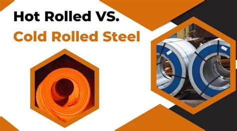 Hot Rolled Vs Cold Rolled Steel Overview And Differences Kemal