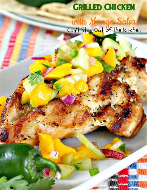 Grilled Chicken With Mango Salsa Cant Stay Out Of The Kitchen