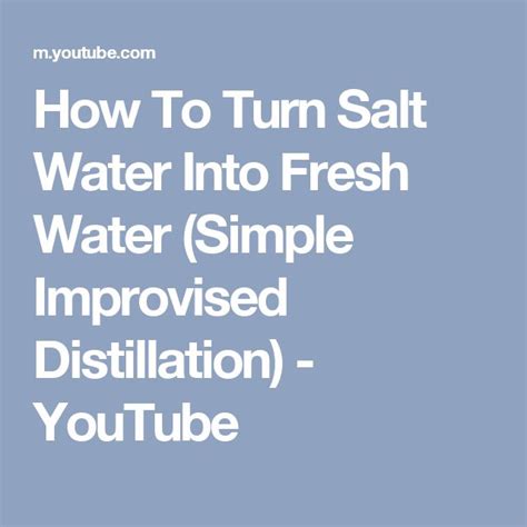 How To Turn Salt Water Into Fresh Water Simple Improvised Distillation