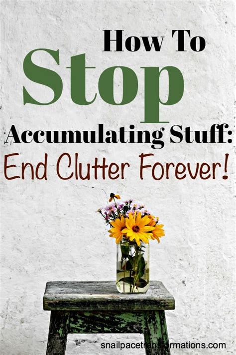 How To Stop Accumulating Stuff End Clutter Forever In Clutter