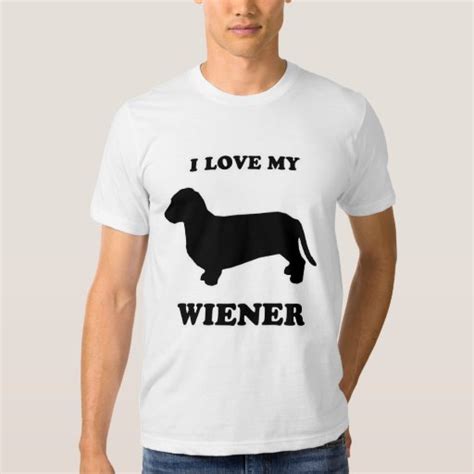 Wiener Dog Tees I Love My Wiener Zazzle