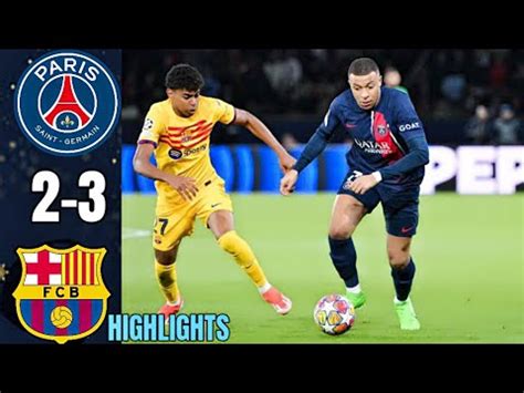 PSG Vs Barcelona 2 3 Champions League Highlights And Best Moments