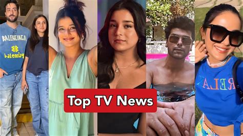 Top TV News Shivangi Joshi Jasmin Aly Sumbul Touqeer Kushal