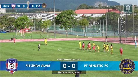 Sorotan Perlawanan PIB Shah Alam Lwn PT Athletic FC YouTube