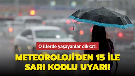 Meteoroloji den 15 ile sarı kodlu uyarı Ülke çapında 5 gün boyunca