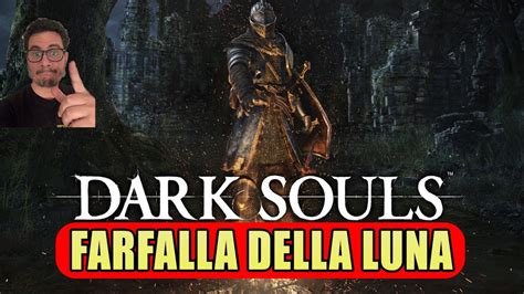 Dark Souls Remastered Blind Run Gameplay ITA Farfalla Della Luna