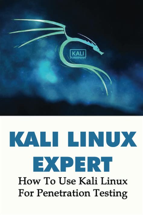 Kali Linux Expert How To Use Kali Linux For Penetration Testing