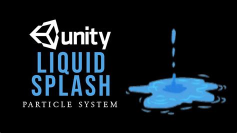 How To Make A D Liquid Splash Effect In Unity Particle System Youtube