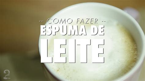 Como Fazer Espuma de Leite para Café Dicas Técnicas YouTube