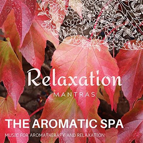 The Aromatic Spa Music For Aromatherapy And Relaxation By Massage