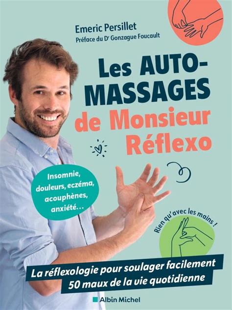 Réflexologie Palmaire Auto Massages Simples Pour Améliorer Votre Bien être Et Réduire Le