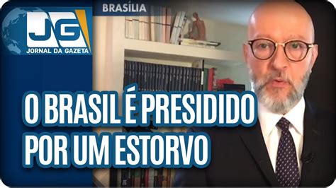 Josias De Souza O Brasil Presidido Por Um Estorvo Youtube