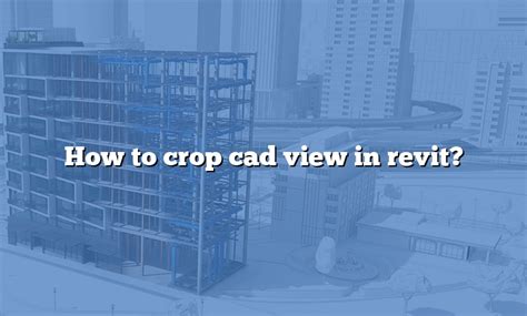 How To Crop Cad View In Revit