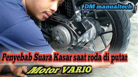 Penyebab Suara Kasar Pada Saat Roda Belakang Di Putar Pada Motor Vario