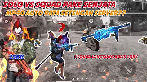 SOLO VS SQUAD PAKE SENJATA MP40 AUTO RATA SETENGAH SERVER BOYAH 25KIL