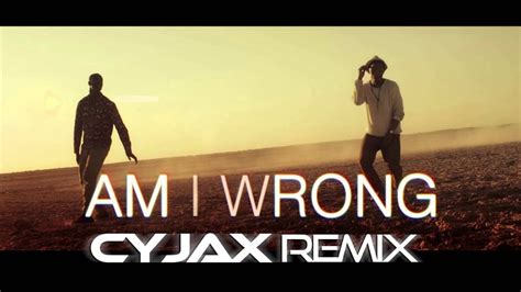 Nico Vinz Am I Wrong Cyjax Remix YouTube