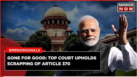 Article 370 Verdict Supreme Courts Historic Verdict On Article 370