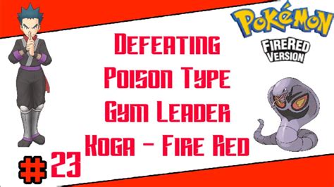 Defeating Fuchsia City Gym Leader Koga Fire Red YouTube