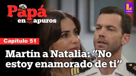 Cap Tulo Mart N Rechaza A Natalia Pap En Apuros Youtube