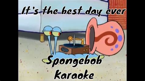 Its The Best Day Ever Karaoke Spongebob Actually Good Youtube