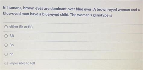 Answered In Humans Brown Eyes Are Dominant Over Blue Eyes A Biology