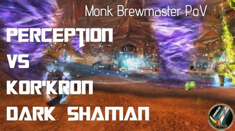 Perception Vs Kor Kron Dark Shaman 10 HC Monk Brewmaster PoV YouTube