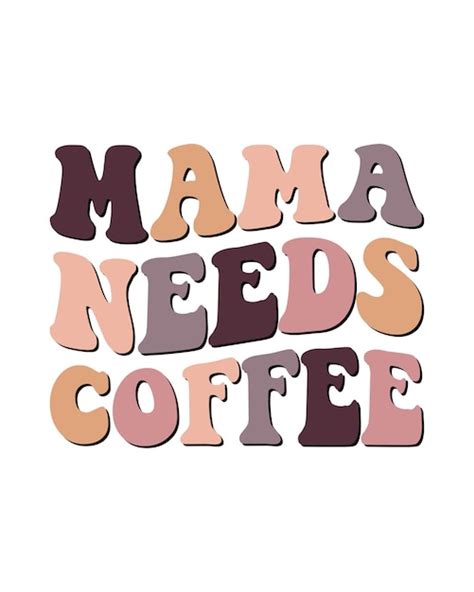 Mamá necesita café el día de las madres diseño de camiseta plantilla de