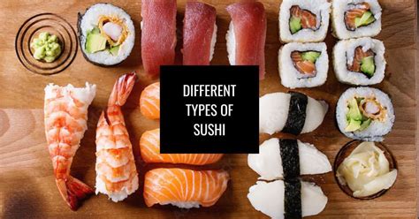 A Guide to Different Types of Sushi - Foodie and Wine