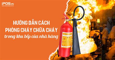 Hướng Dẫn Cách Phòng Cháy Chữa Cháy Trong Khu Bếp Của Nhà Hàng