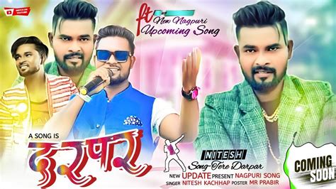 Nitesh Kachhap Upcoming Song New Nagpuri Song Singer Nitesh