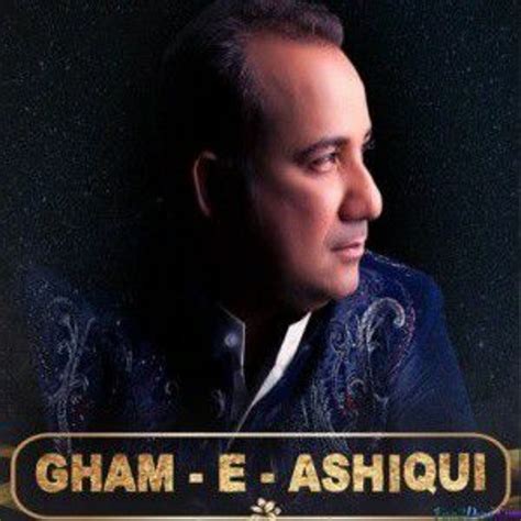 Stream Gham E Ashiqui Tera Shukriya Full Song By Rahat Fateh Ali Khan