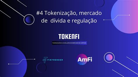 Tokenfi Como A Tokeniza O Pode Mudar Pra Melhor O Mercado De