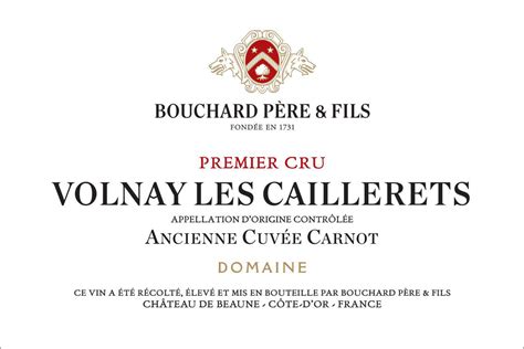 Bouchard Père Fils Volnay Les Caillerets Ancienne Cuvée Carnot