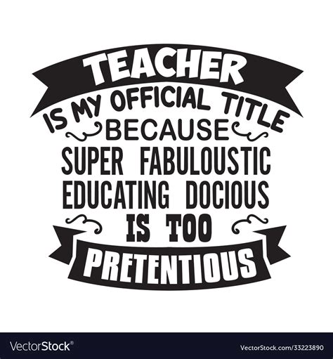 Teacher Quote And Saying Good For Cricut Vector Image