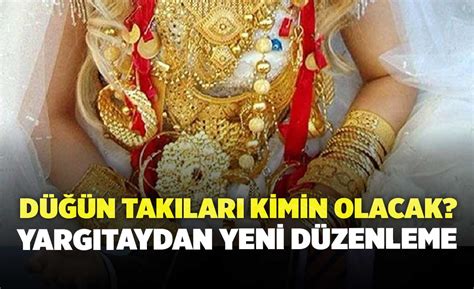 Düğün Takıları Kimin Olacak Yargıtay dan Yeni Düzenleme Denizli