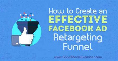 How To Create An Effective Facebook Ad Retargeting Funnel Social