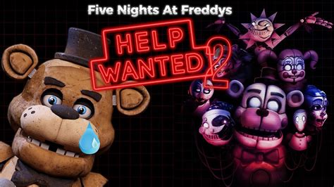 FNAF HELP WANTED 2 LE NOUVEAU HELP WANTED EST ENFIN LÀ MAIS JE NE